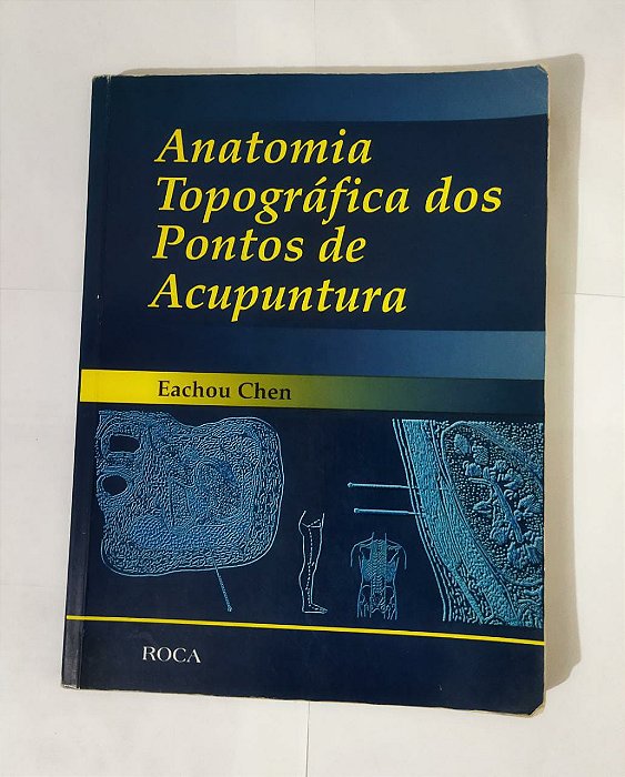 Anatomia Topográfica Dos Pontos De Acupuntura - Eachou Chen
