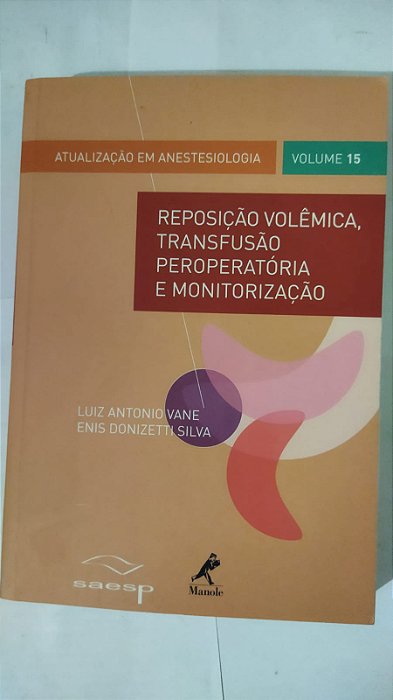 Atualização Em Anestesiologia - Reposição Volêmica, Transfusão Peroperatória e Monitoração - Luiz Antonio Vane