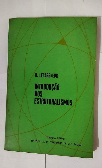Introdução Aos Estruturalismos - H. Lepargneur