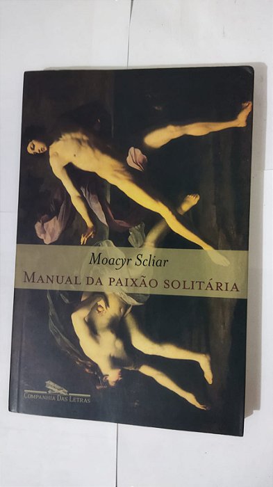 Manual Da Paixão Solitária - Moacyr Scliar