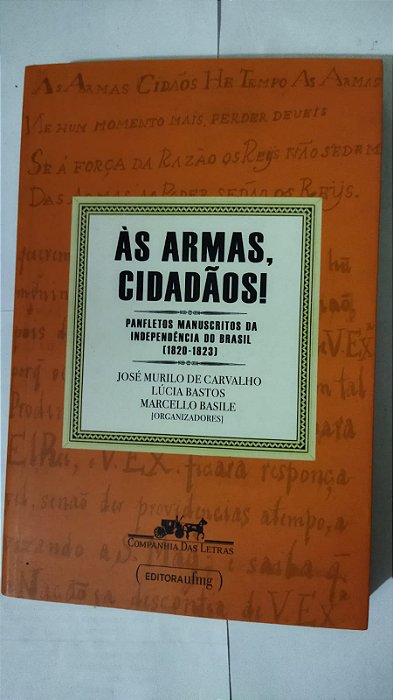 Às Armas, Cidadãos! - José Murilo De Carvalho