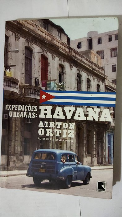 Expedições urbanas: Havana - Airton Ortiz