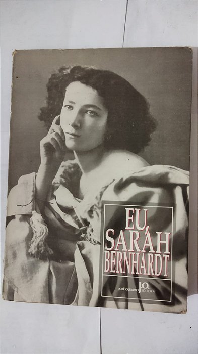 Eu, Sarah Bernhardt