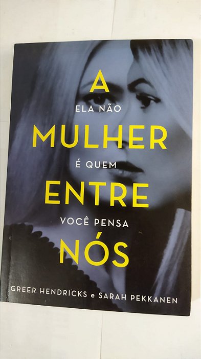 A Mulher Entre Nós - Greer Hendricks