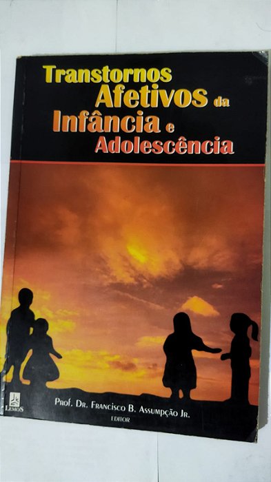 Transtornos Afetivos Da Infância e Adolescência - Prof. Dr. Francisco B. Assumpção Jr.