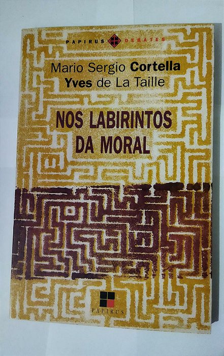 Nos Labirintos Da Moral - Mario Sergio Cortella Yves De La Taille