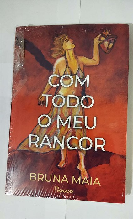 Com todo o meu rancor - Bruna Maia