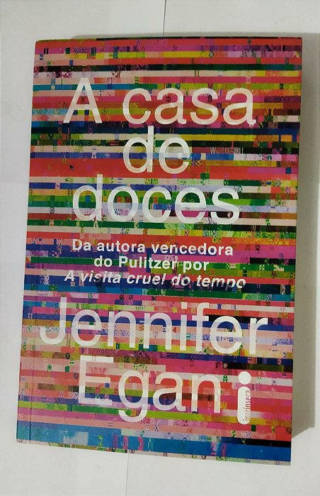 A Casa De Doces - Jennifer Egan