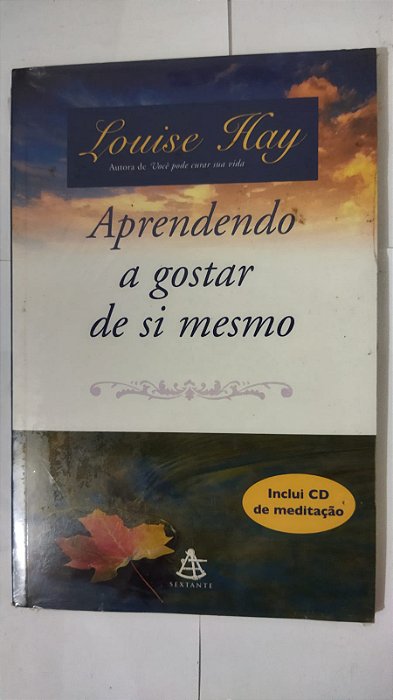 Aprendendo a gostar de si mesmo - Louise Hay