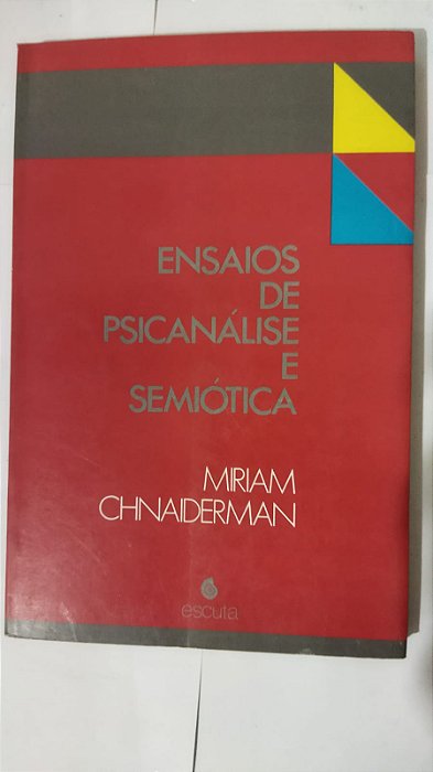 Ensaios De Psicanálise e Semiótica - Miriam Chnaiderman