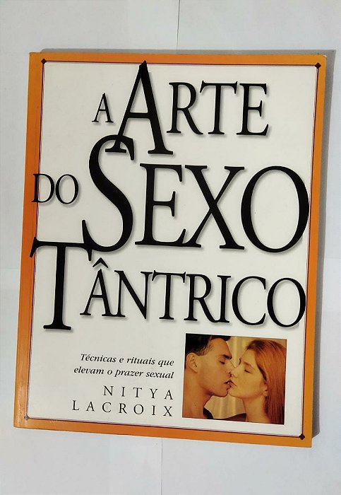 A Arte Do Sexo Tântrico - Nitya Lacroix