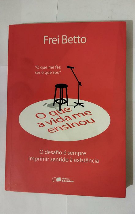 O que a vida me ensinou - Frei Betto