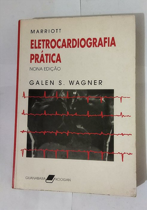 Eletrocardiografia Prática: Marriott - Galen S. Wagner