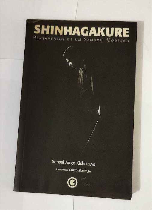 Shin Hagakure. Pensamentos De Um Samurai Moderno - Sensei Jorge Kishikawa
