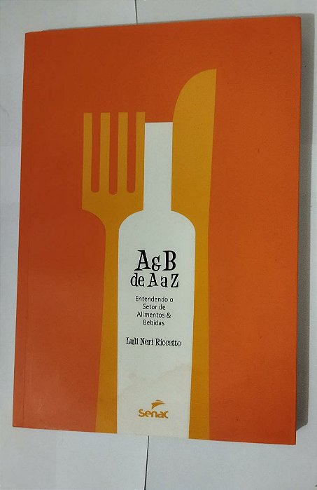 A e B de A a Z : Entendendo o setor de alimentos e bebidas - Luli Neri Riccetto