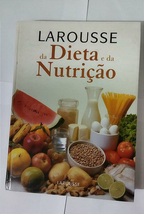 Larousse Da Dieta E Da Nutrição