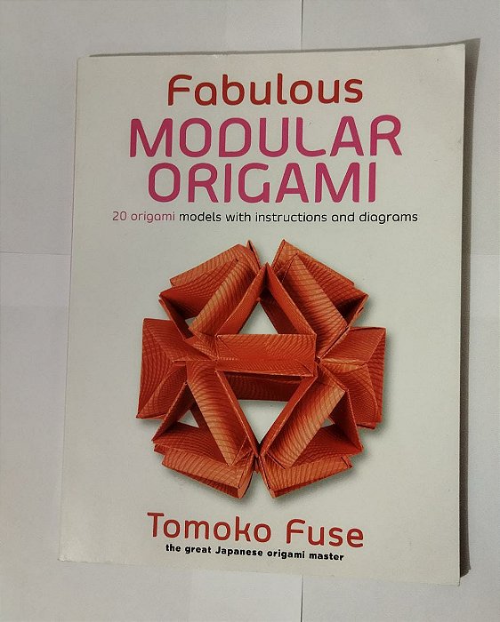 Fabulous Modular Origami: 20 Origami Models with Instructions and Diagrams - Tomoko Fuse (Inglês)