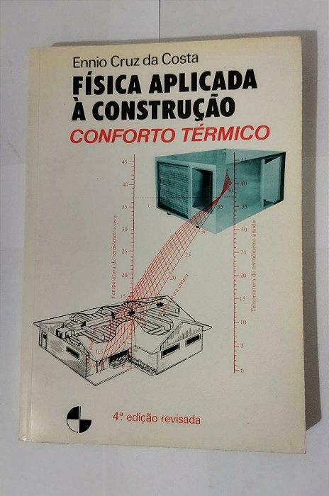 Física Aplicada à Construção: Conforto Térmico - Ennio Cruz Da Costa