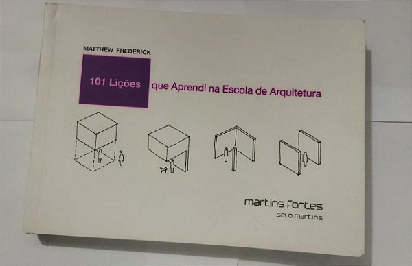 101 Lições que Aprendi na Escola de Arquitetura - Matthew Frederick