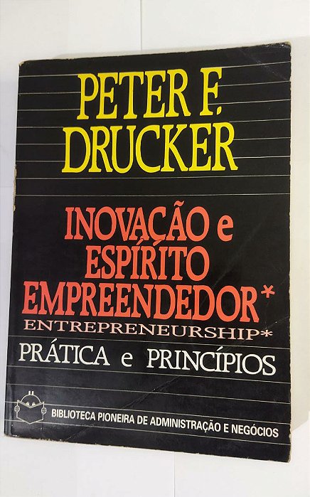 Inovação e Espírito Empreendedor - Peter Drucker
