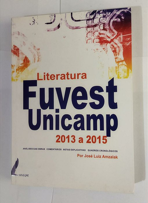 Literatura Fuvest Unicamp 2013 A 2015 - José Luiz Amzalak