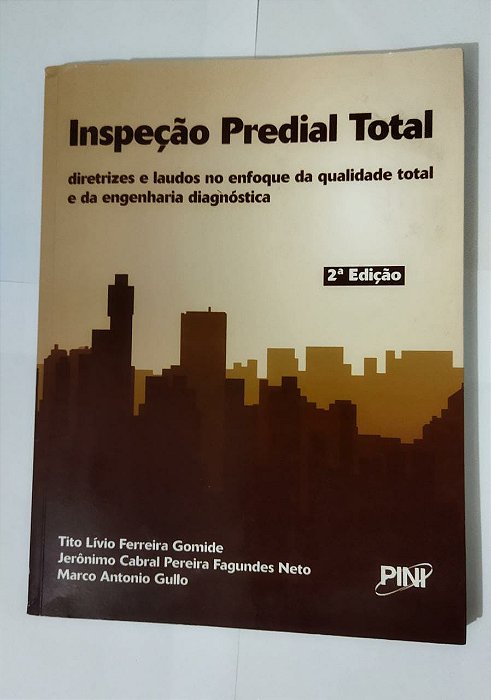 Inspeção Predial Total: Diretrizes e Laudos no Enfoque da Qualidade Total e da Engenharia Diagnóstica - Tito Lívio Ferreira Gomide