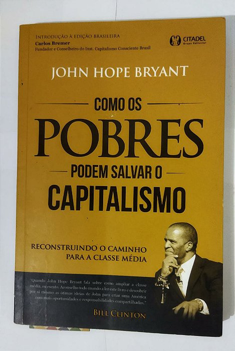 Como os pobres podem salvar o capitalismo: Reconstruindo o caminho para a classe média - John Hope Bryant