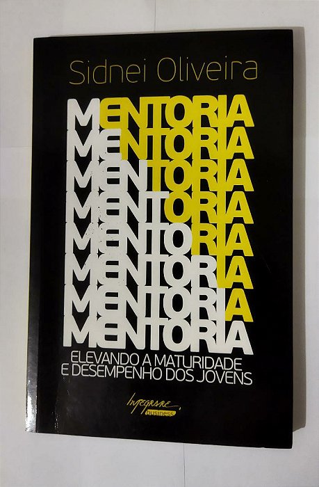 Mentoria: Elevando a Maturidade e Desempenho dos Jovens - Sidnei Oliveira