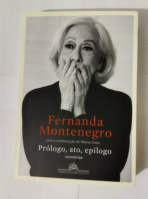 Prólogo, ato, epílogo: Memórias - Fernanda Montenegro
