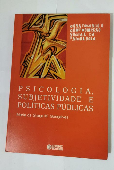 Psicologia, subjetividade e políticas públicas - Maria Da Graça M. Gonçalves