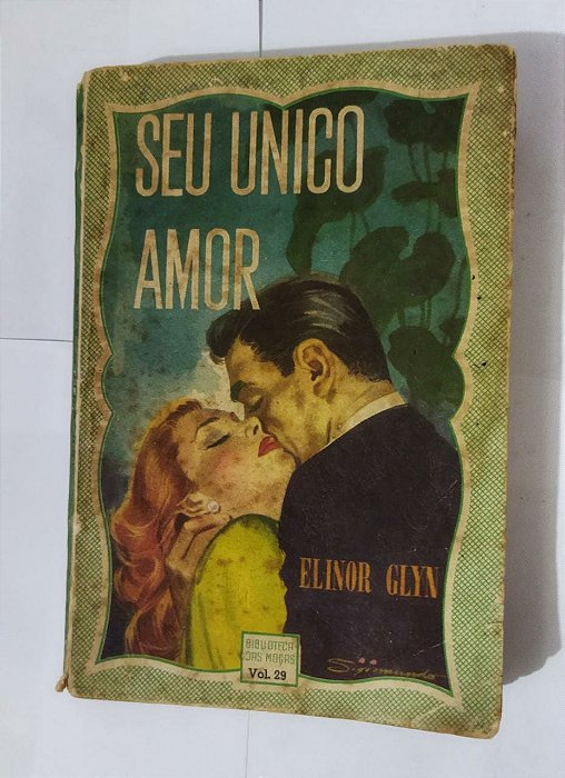 Seu Unico Amor - Elinor Glyn (Vol. 29)