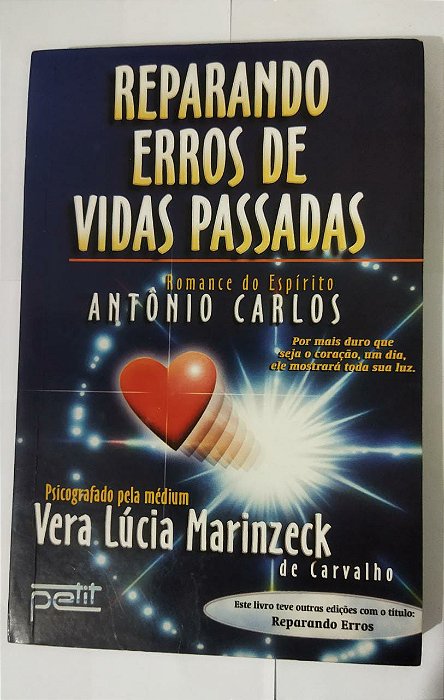 Reparando Erros de Vidas Passadas - Antônio Carlos