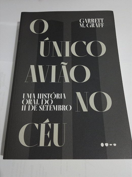 O ùnico avião no Céu - Uma História oral do 11 de Setembro - Garrett M. Graff (Todavia)