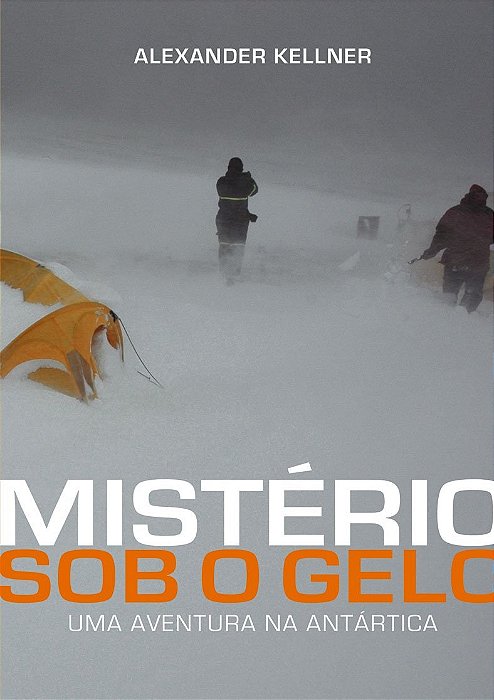 Mistério sob o gelo - Alexander Kellner