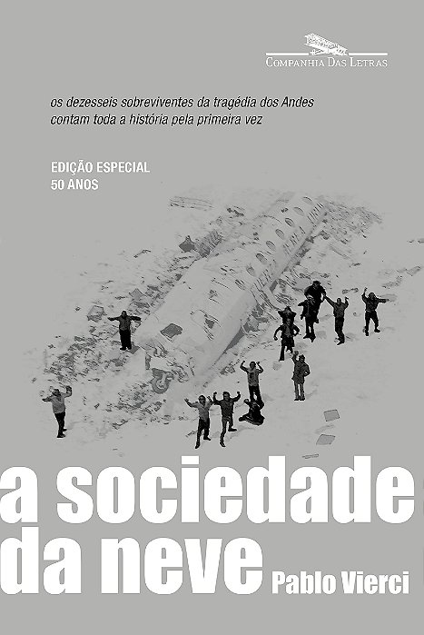A Sociedade da neve - Pablo Vierci - Edição Especial 50 anos - Os 16 Sobreviventes da tragédia dos Andes