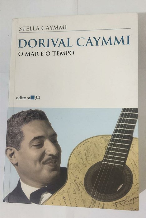 Dorival Caymmi: o mar e o tempo - Stella Caymmi