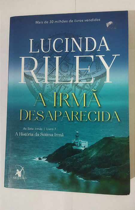 A irmã desaparecida (As Sete Irmãs – Livro 7): A história da sétima irmã - Lucinda Riley