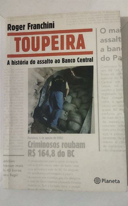 Toupeira: A história do assalto ao Banco Central - Roger Franchini