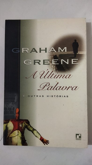 A Ultima Palavra - Grahan Greene
