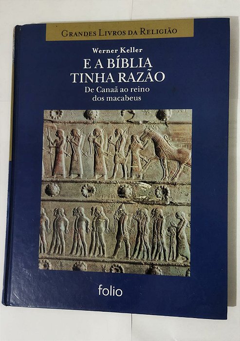 E A Bíblia Tinha Razão - Werner Keller