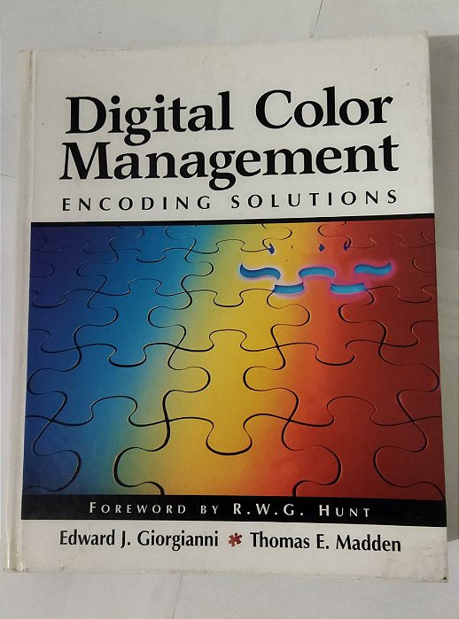 Digital Color Management: Encoding Solutions - Edward J. Giorgianni (Inglês)
