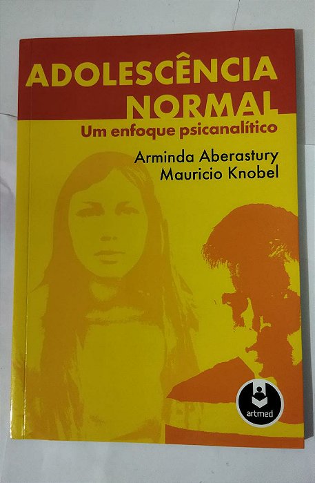 Adolescência Normal: Um Enfoque Psicanalítico - Arminda Aberastury