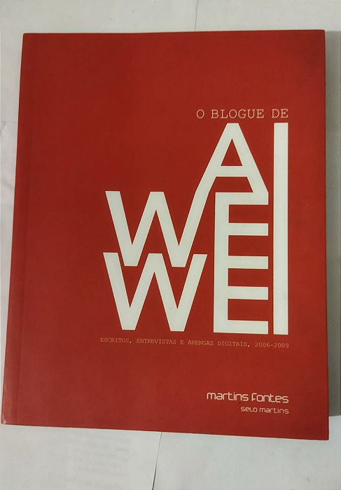 O Blogue de Ai Weiwei: Escritos, Entrevistas e Arengas Digitais, 2006-2009 - Cristina Cuspertino