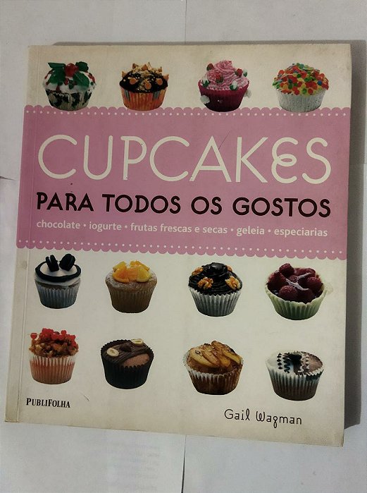 Cupcakes - Para Todos os Gostos - Gail Wagman