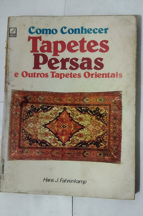 Como Conhecer Tapetes Persas e outros Tapetes Orientais - Hans J. Fahrenkamp