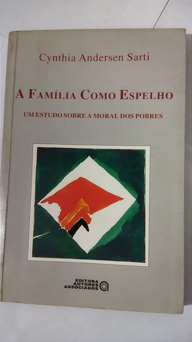 A Familia Como Espelho - Uma Estudo Sobre A Moral Dos Pobres - Cynthia Andersen Sarti