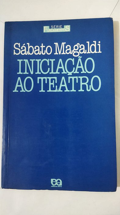 Iniciação ao Teatro - Sábato Magaldi
