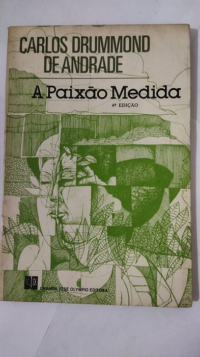 A Paixão Medida - Carlos Drummond De Andrade