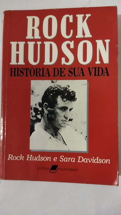 Rock Hudson: História De Sua Vida - Rock Hudson e Sara Davidson