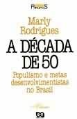 A Década de 50 - Populismo e metas desenvolvimentistas no Brasil - Marly Rodrigues - Série Princípios